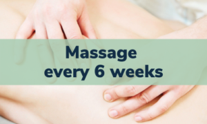 Click here to book a massage every 6 weeks